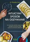 Intuicyjny sposób na odżywianie. Jak zrozumieć potrzeby organizmu, odzyskać wymarzoną wagę i cieszyć się wolnością dietetyczną w sklepie internetowym Wieszcz.pl