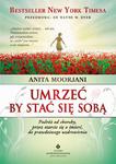 Umrzeć by stać się sobą. Podróż od choroby, przez otarcie się o śmierć do prawdziwego uzdrowienia w sklepie internetowym Wieszcz.pl