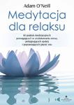 Medytacja dla relaksu. 60 praktyk medytacyjnych, które pomogą zredukować stres, pielęgnować spokój i poprawić jakość snu w sklepie internetowym Wieszcz.pl