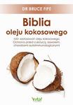 Biblia oleju kokosowego. 1001 zastosowań oleju kokosowego. Ochrona przed cukrzycą, zawałem, chorobami autoimmunologicznymi w sklepie internetowym Wieszcz.pl