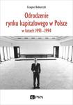 Odrodzenie rynku kapitałowego w Polsce w latach 1991-1994 w sklepie internetowym Wieszcz.pl