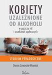 Kobiety uzależnione od alkoholu – w gąszczu ról i oczekiwań społecznych w sklepie internetowym Wieszcz.pl