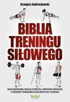 Biblia treningu siłowego. Masa mięśniowa, idealna sylwetka, skuteczne ćwiczenia i programy treningów w kulturystyce i fitness w sklepie internetowym Wieszcz.pl