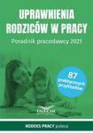 Uprawnienia rodziców w pracy Poradnik pracodawcy 2021 w sklepie internetowym Wieszcz.pl