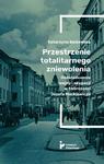 Przestrzenie totalitarnego zniewolenia. Doświadczenie wojny i okupacji w twórczości Józefa Mackiewicza w sklepie internetowym Wieszcz.pl