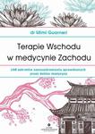 Terapie Wschodu w medycynie Zachodu. 108 sekretów samouzdrawiania sprawdzonych przez doktor medycyny w sklepie internetowym Wieszcz.pl