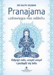 Pranajama – uzdrawiająca moc oddechu. Odpręż ciało, oczyść umysł i pozbądź się bólu w sklepie internetowym Wieszcz.pl