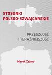 STOSUNKI POLSKO-SZWAJCARSKIE Przeszłość i teraźniejszość w sklepie internetowym Wieszcz.pl