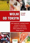 Wolni od toksyn. Jak rozpoznać i uniknąć trucizn ukrytych w żywności, powietrzu i środowisku, które codziennie niszczą Twoje zdrowie w sklepie internetowym Wieszcz.pl