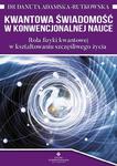 Kwantowa świadomość w konwencjonalnej nauce. Rola fizyki kwantowej w kształtowaniu szczęśliwego życia w sklepie internetowym Wieszcz.pl