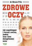 Zdrowe oczy. Jak zapobiegać i leczyć zaćmę, jaskrę oraz inne dolegliwości oczu w sklepie internetowym Wieszcz.pl