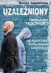 Uzależniony. Droga do trzeźwości. Na podstawie życia Adama Gałęskiego w sklepie internetowym Wieszcz.pl