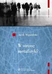 W stronę metafizyki. Nowe tendencje metafizyczne w filozofii francuskiej połowy XX wieku w sklepie internetowym Wieszcz.pl