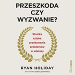 Przeszkoda czy wyzwanie? Stoicka sztuka przekuwania problemów w sukcesy w sklepie internetowym Wieszcz.pl