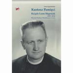 Kustosz Pamięci. Ksiądz Leon Stępniak (1913-2013). Więzień Dachau i Mauthausen-Gusen w sklepie internetowym Wieszcz.pl