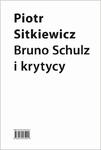 Bruno Schulz i krytycy Recepcja twórczości Brunona Schulza w latach 1921–1939 w sklepie internetowym Wieszcz.pl