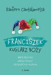 Franciszek. Kuglarz Boży - brata Pacyfika "króla poezji" opowieść dla młodych w sklepie internetowym Wieszcz.pl