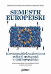 Semestr europejski jako narzędzie kształtowania polityki społecznej w Unii Europejskiej. Analiza rekomendacji na przykładzie Polski w latach 2011–2020 w sklepie internetowym Wieszcz.pl