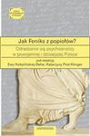 Jak Feniks z popiołów? O odradzaniu się psychoanalizy w powojennej i dzisiejszej Polsce w sklepie internetowym Wieszcz.pl