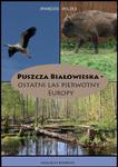 Puszcza Białowieska - Ostatni las pierwotny Europy w sklepie internetowym Wieszcz.pl