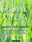 Słowo Życia. Nowy Testament we współczesnym języku polskim Nowy Testament we współczesnym języku polskim w sklepie internetowym Wieszcz.pl