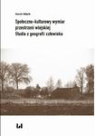 Społeczno-kulturowy wymiar przestrzeni wiejskiej Studia z geografii człowieka w sklepie internetowym Wieszcz.pl