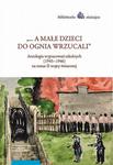 „... a małe dzieci do ognia wrzucali” Antologia wypracowań szkolnych (1945–1946) na temat II wojny światowej w sklepie internetowym Wieszcz.pl