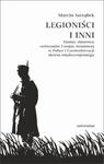 Legioniści i inni Pamięć zbiorowa weteranów I wojny światowej w Polsce i Czechosłowacji okresu międzywojennego w sklepie internetowym Wieszcz.pl