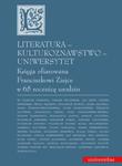 Literatura - kulturoznawstwo - Uniwersytet. Księga ofiarowana Franciszkowi Ziejce w 65 rocznicę urodzin w sklepie internetowym Wieszcz.pl