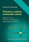 Ćwiczenia z podstaw matematyki wyższej. Algebra liniowa. Geometria analityczna. Optymalizacja liniowa w sklepie internetowym Wieszcz.pl