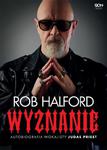 Rob Halford. Wyznanie. Autobiografia wokalisty Judas Priest w sklepie internetowym Wieszcz.pl