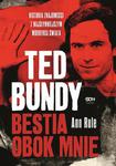 Ted Bundy. Bestia obok mnie. Historia znajomości z najsłynniejszym mordercą świata w sklepie internetowym Wieszcz.pl