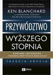 Przywództwo wyższego stopnia Blanchard o przywództwie i tworzeniu efektywnych organizacji w sklepie internetowym Wieszcz.pl
