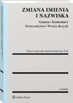 Zmiana imienia i nazwiska. Geneza. Komentarz. Orzecznictwo. Wzory decyzji w sklepie internetowym Wieszcz.pl