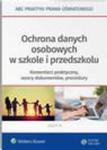 Ochrona danych osobowych w szkole i przedszkolu. Komentarz praktyczny, wzory dokumentów, procedury w sklepie internetowym Wieszcz.pl