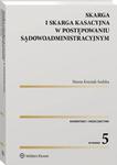 Skarga i skarga kasacyjna w postępowaniu sądowoadministracyjnym. Komentarz. Orzecznictwo w sklepie internetowym Wieszcz.pl