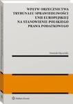 Wpływ orzecznictwa Trybunału Sprawiedliwości Unii Europejskiej na stanowienie polskiego prawa podatkowego w sklepie internetowym Wieszcz.pl