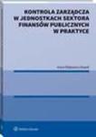 Kontrola zarządcza w jednostkach sektora finansów publicznych w praktyce w sklepie internetowym Wieszcz.pl