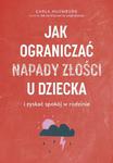 Jak ograniczać napady złości u dzieci i zyskać spokój w rodzinie w sklepie internetowym Wieszcz.pl