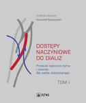 Dostępy naczyniowe do dializ. Tom 1 Przetoki tętniczo-żylne i cewniki dla celów dializoterapii w sklepie internetowym Wieszcz.pl