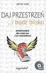 Daj przestrzeń i bądź blisko Mindfulness dla rodziców i ich nastolatków w sklepie internetowym Wieszcz.pl