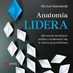 Anatomia lidera. Jak zostać świetnym szefem i doskonalić się w sztuce przywództwa w sklepie internetowym Wieszcz.pl