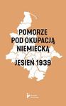 Pomorze pod okupacją niemiecką. Jesień 1939 w sklepie internetowym Wieszcz.pl