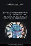 Psychologiczne determinanty zarządzania w sytuacjach kryzysowych w wybranych instytucjach bezpieczeństwa w sklepie internetowym Wieszcz.pl