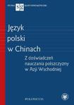 Język polski w Chinach Z doświadczeń nauczania polszczyzny w Azji Wschodniej w sklepie internetowym Wieszcz.pl