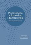 Praca socjalna w środowisku i dla środowiska Wyzwania, działania, efekty w sklepie internetowym Wieszcz.pl