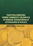 Polityka państwa wobec funduszy celowych w okresie transformacji ustrojowej w Polsce w sklepie internetowym Wieszcz.pl