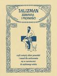 Talizman zdrowia i piękności, czyli zwięzły zbiór prawideł i zasad dla zachowania się w czerstwości do sędziwego wieku w sklepie internetowym Wieszcz.pl