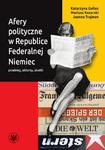Afery polityczne w Republice Federalnej Niemiec Przebieg, aktorzy, skutki w sklepie internetowym Wieszcz.pl