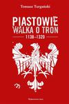 Piastowie. Walka o tron 1138–1320 w sklepie internetowym Wieszcz.pl